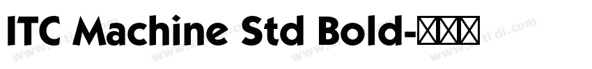 ITC Machine Std Bold字体转换